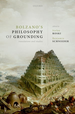 Bolzano's Philosophy of Grounding Translations and Studies
