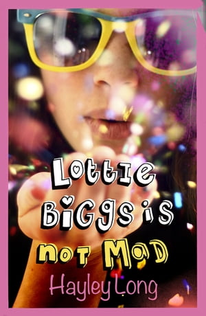 Lottie Biggs is (Not) Mad【電子書籍】[ Hayley Long ]