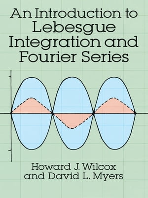 An Introduction to Lebesgue Integration and Fourier Series