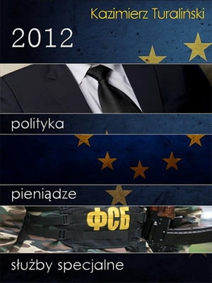 2012: Polityka, pieniądze, służby specjalne