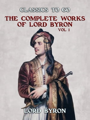 THE COMPLETE WORKS OF LORD BYRON, Vol 1Żҽҡ[ Lord Byron ]