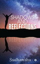 Shadows and Reflections【電子書籍】[ Sudha