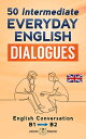 50 Intermediate Everyday English Dialogues English Conversation / B1-B2