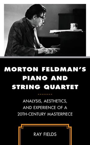 ŷKoboŻҽҥȥ㤨Morton Feldman's Piano and String Quartet Analysis, Aesthetics, and Experience of a 20th-Century MasterpieceŻҽҡ[ Ray Fields ]פβǤʤ4,388ߤˤʤޤ