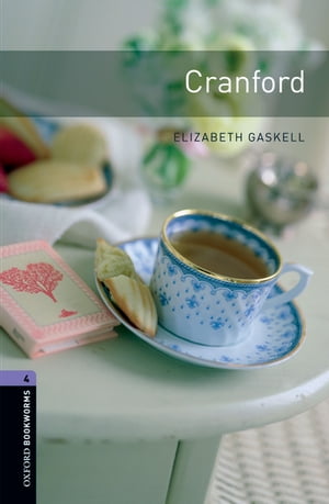 Cranford Level 4 Oxford Bookworms Library【電子書籍】[ Elizabeth Gaskell ]