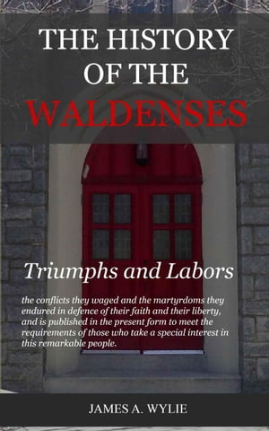 The History of the Waldenses: Triumphs and Labors