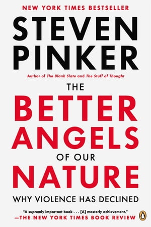 The Better Angels of Our Nature Why Violence Has Declined【電子書籍】 Steven Pinker