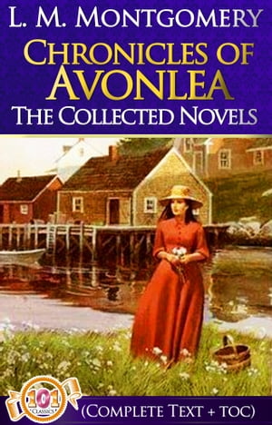 Chronicles of Avonlea (Complete Text + TOC)