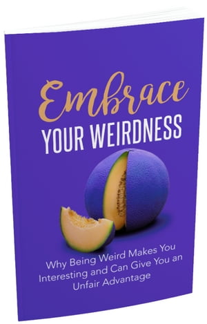 Embrace Your Weirdness