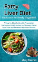 Fatty Liver Diet Cookbook for Newly Diagnosed A Step-by-Step Guide with Preparation Instruction for 25 Recipes to Cleanse Detox Your Liver and Reverse Fatty Liver Disease【電子書籍】 Mary Bennet