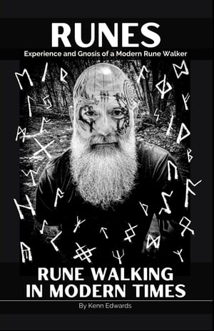 RUNES Experience and Gnosis of a Modern Rune Walker【電子書籍】[ Kenn Edwards ]