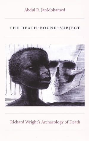 The Death-Bound-Subject Richard Wright’s Archaeology of Death