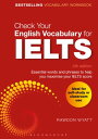 Check Your English Vocabulary for IELTS Essential words and phrases to help you maximise your IELTS score【電子書籍】 Rawdon Wyatt