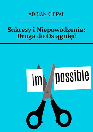 Sukcesy i Niepowodzenia: Droga do Osiągnięć