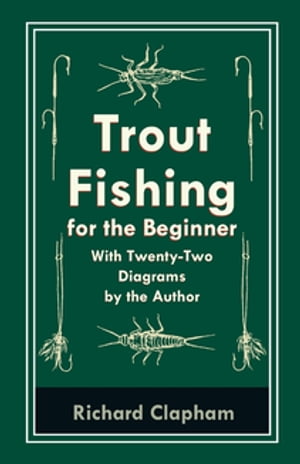 洋書, REFERENCE ＆ LANGUAGE Trout-Fishing for the Beginner - With Twenty-Two Diagrams by the Author Richard Clapham 