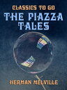 The Piazza Tales【電子書籍】 Herman Melville