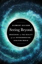 Seeing Beyond Awakening to the Reality of a Spiritually Interconnected, Evolving World【電子書籍】 Clement Allison