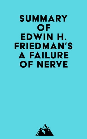 Summary of Edwin H. Friedman's A Failure of NerveŻҽҡ[ ? Everest Media ]