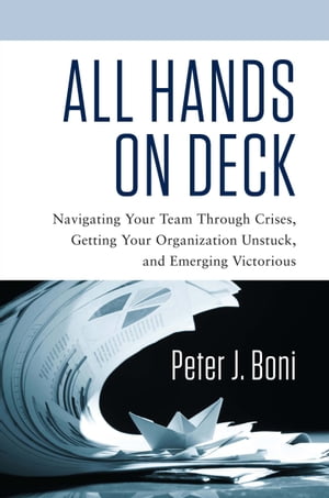 ŷKoboŻҽҥȥ㤨All Hands on Deck Navigating Your Team Through Crises, Getting Your Organization Unstuck, and Emerging VictoriousŻҽҡ[ Peter J. Boni ]פβǤʤ20ߤˤʤޤ