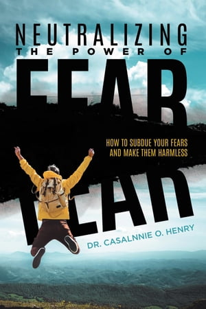 Neutralizing The Power Of Fear