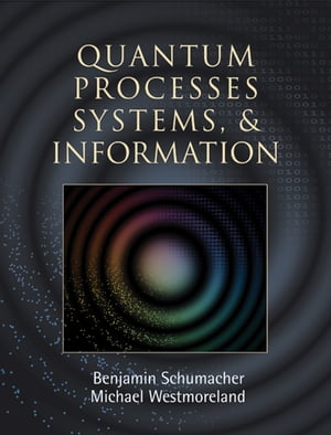 Quantum Processes Systems, and Information