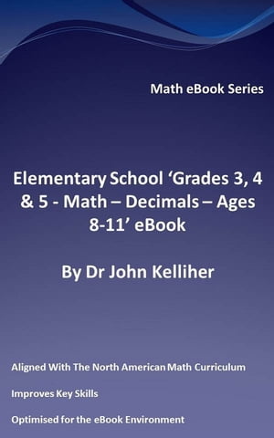 ŷKoboŻҽҥȥ㤨Elementary School Grades 3, 4 & 5: Math ? Decimals ? Ages 8-11 eBookŻҽҡ[ Dr John Kelliher ]פβǤʤ314ߤˤʤޤ