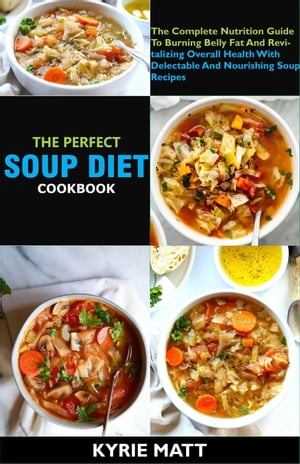The Perfect Soup Diet Cookbook; The Complete Nut