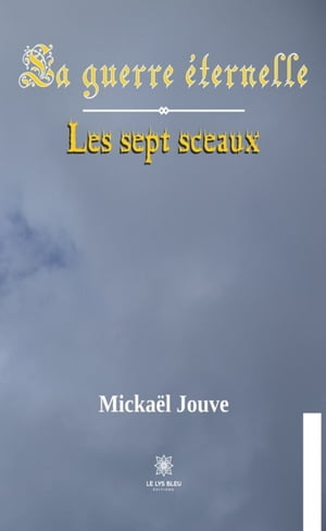 La guerre ?ternelle - Tome 1 Les sept sceaux