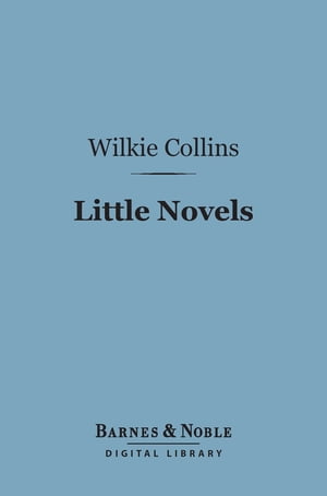 Little Novels (Barnes &Noble Digital Library)Żҽҡ[ Wilkie Collins ]