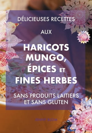 Délicieuses recettes aux haricots mungo, épices et fines herbes