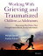 Working with Grieving and Traumatized Children and Adolescents