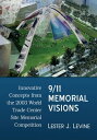 9/11 Memorial Visions Innovative Concepts from the 2003 World Trade Center Site ...