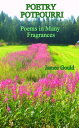 楽天楽天Kobo電子書籍ストアPoetry Potpourri: Poems in Many Fragrances【電子書籍】[ James Gould ]