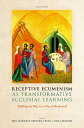 楽天楽天Kobo電子書籍ストアReceptive Ecumenism as Transformative Ecclesial Learning Walking the Way to a Church Re-formed【電子書籍】