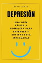Depresi?n una Gu?a Completa para Entender y Superar esta Enfermedad【電子書籍】[ Bratt...