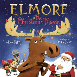 Elmore the Christmas MooseŻҽҡ[ Dev Petty ]