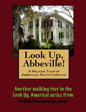 A Walking Tour of Abbeville, South Carolina【