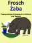 Zweisprachiges Kinderbuch in Polnisch und Deutsch: Frosch - Żaba (Die Serie zum Polnisch lernen)
