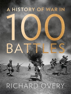 A History of War in 100 Battles