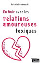 En finir avec les relations amoureuses toxiques Guide d'?panouissement personnel