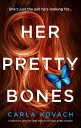 Her Pretty Bones A completely addictive crime thriller with nail-biting suspense