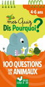 Mes quiz Dis Pourquoi ? 100 questions sur les animaux