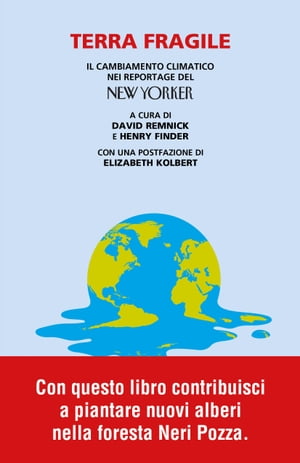 Terra Fragile Il cambiamento climatico nei reportage del New Yorker【電子書籍】 David Remnick