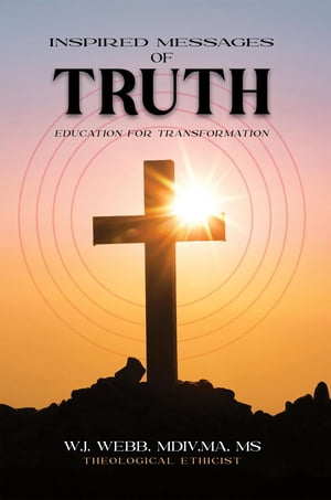 Inspired Messages of Truth【電子書籍】 W.J. Webb