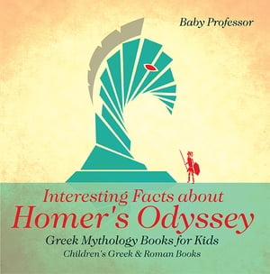 ŷKoboŻҽҥȥ㤨Interesting Facts about Homer's Odyssey - Greek Mythology Books for Kids | Children's Greek & Roman BooksŻҽҡ[ Baby Professor ]פβǤʤ452ߤˤʤޤ