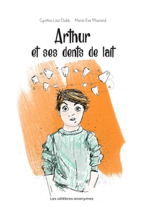 Arthur et ses dents de lait【電子書籍】[ Cynthia Lisa Dub? ]