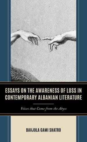 Essays on the Awareness of Loss in Contemporary Albanian Literature