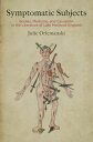 Symptomatic Subjects Bodies, Medicine, and Causation in the Literature of Late M...