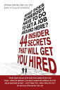 What Does Somebody Have to Do to Get A Job Around Here? 44 Insider Secrets That Will Get You Hired【電子書籍】[ Cynthia Shapiro ]