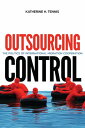Outsourcing Control The Politics of International Migration Cooperation